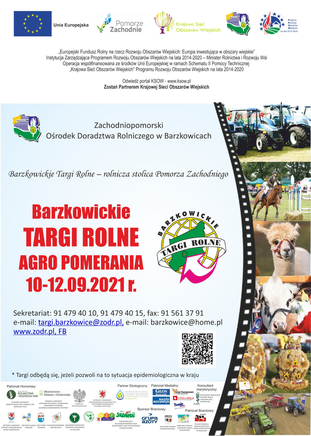 Plakat promujący Barzkowickie Targi Rolne AGRO POMERANIA 2021. Od góry na białym tle znajdują się logotypy i informacja o współfinansowaniu ze środków Unii Europejskiej. Poniżej na jasnobłękitnym tle są: logo organizatora, czerwony tytuł i termin targów, logo targów oraz dane do kontaktu. Z prawej strony są zdjęcia z poprzednich targów, na których widać ciągniki, jeźdźca na koniu, alpakę, krowę i wieńce dożynkowe. Na samym dole na białym tle są logotypy patronatu honorowego, partnera ekologicznego, konsultanta merytorycznego, patronatu i sponsora branżowego oraz patronatu medialnego.